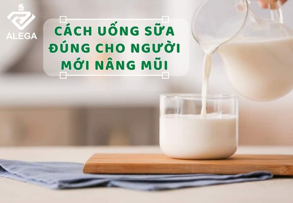 Cách uống sữa đúng cho người mới nâng mũi