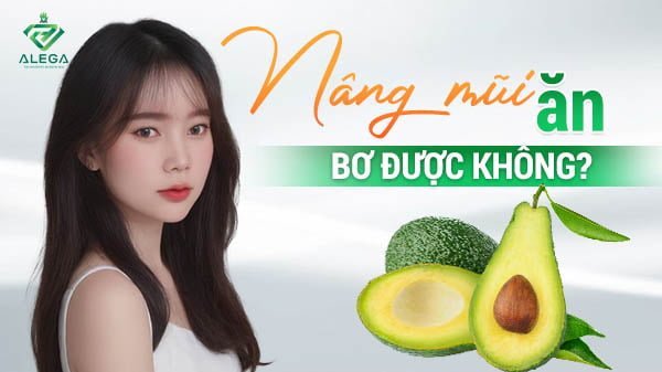Nâng mũi ăn bơ được không?