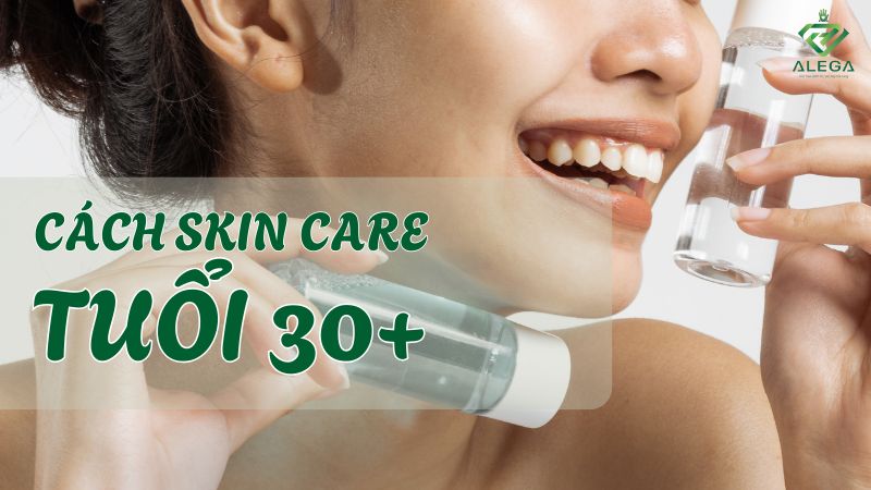Cách Skincare Tuổi 30+: Chống Lão Hóa 16 cach skin care tuoi 30